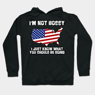 I'm Not Bossy I Just Know What You Should Be Doing Funny Hoodie